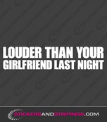 Louder than your girlfriend last night (3586)