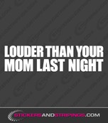 Louder than your mom last night (3587)